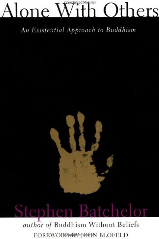 Alone with Others: An Existential Approach to Buddhism - Stephen Batchelor