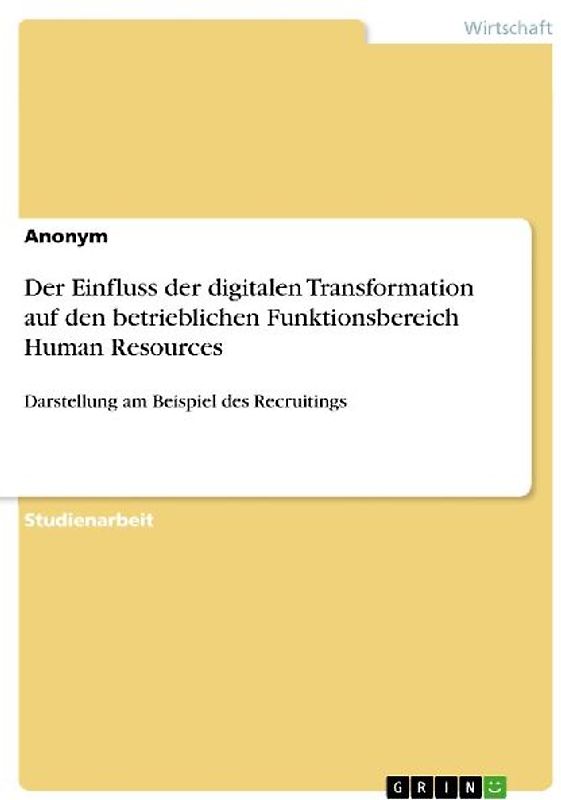 Der Einfluss der digitalen Transformation auf den betrieblichen Funktionsbereich Human Resources