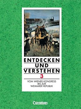 Entdecken und Verstehen - Realschule Rheinland-Pfalz. Geschichtsbuch / Band 3 - Vom Wiener Kongress bis zur Weimarer Republik