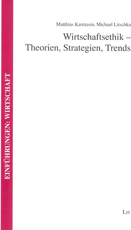 Wirtschaftsethik - Theorien, Strategien, Trends