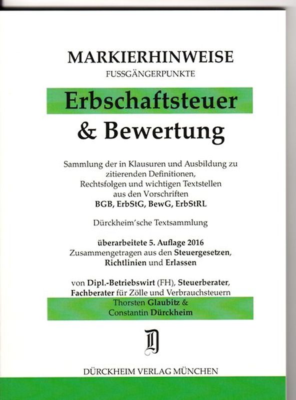 ERBSCHAFTSTEUER & BEWERTUNG Markierhinweise/Fußgängerpunkte Nr. 944 für das Steuerberaterexamen, 5. Aufl. 2016/2017: Dürckheim'sche Markierhinweise