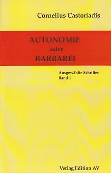 Cornelius Castoriadis - Ausgewählte Schriften / Autonomie oder Barbarei
