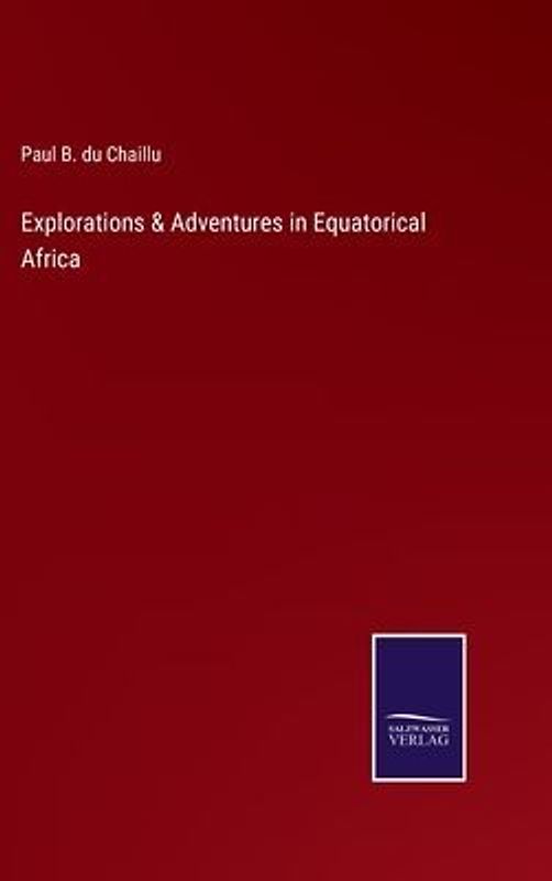 Explorations & Adventures in Equatorical Africa