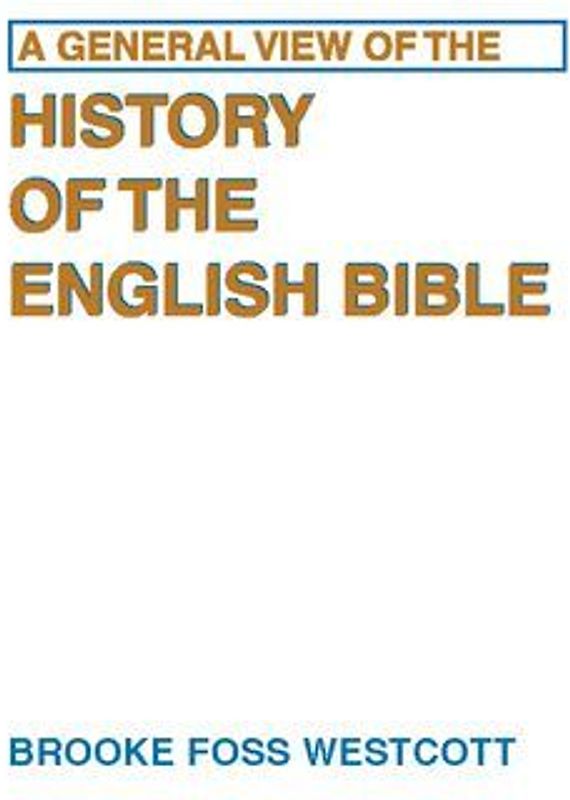 A General View of the History of the English Bible