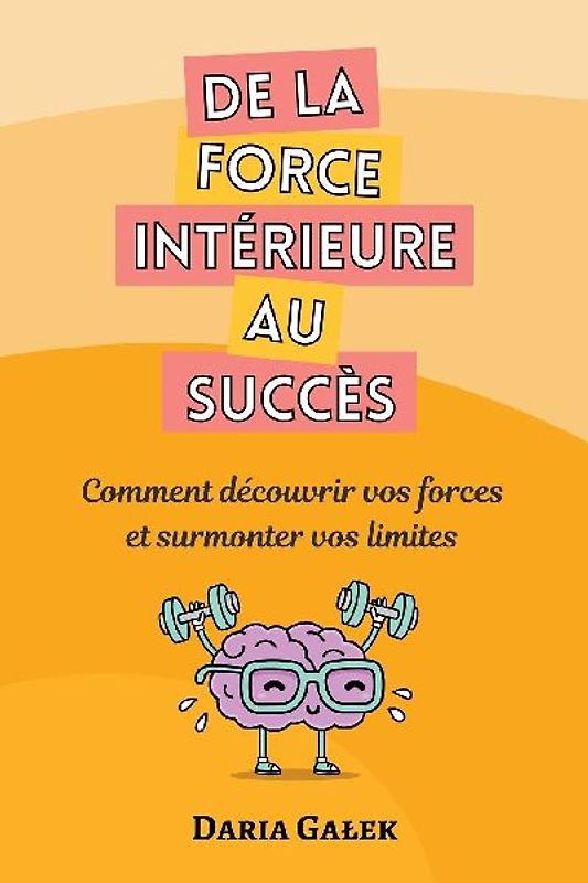 De la force intérieure au succès