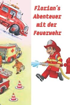 Florians Abenteuer mit der Feuerwehr: Der kleine Florian möchte unbedingt Feuerwehrmann werden und trainiert bereits fleißig bei der Jugendfeuerwehr. ... findest Du noch einige Bilder zum Ausmalen.