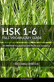 HSK 1-6 Full Vocabulary Guide: All 5000 HSK Vocabularies with Pinyin and Translation (HSK Vocabulary Books)