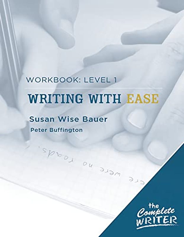 Writing with Ease: Workbook Level 1 (The Complete Writer, Band 0)