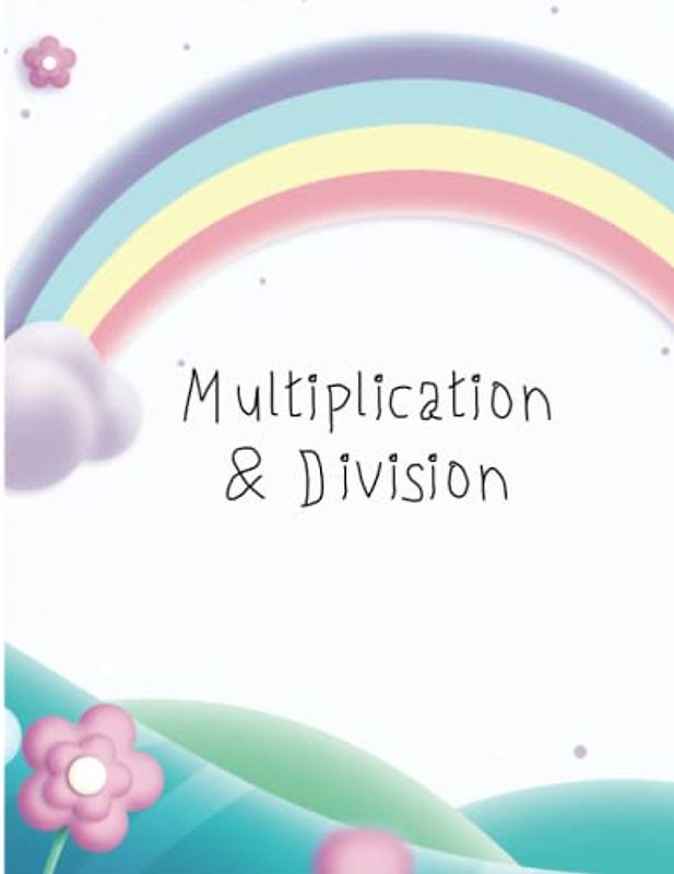 Multiplication & Division: Math worksheets for Grade 4 & 5 Ages 9 -11