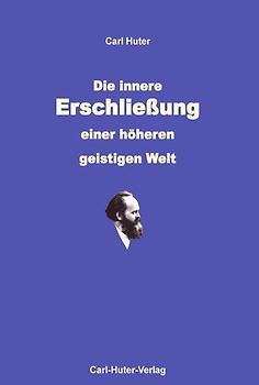 Die innere Erschließung einer höheren, geistigen Welt
