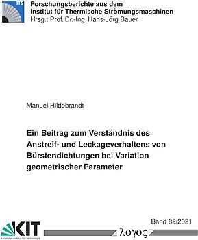Ein Beitrag zum Verständnis des Anstreif- und Leckageverhaltens von Bürstendichtungen bei Variation geometrischer Parameter