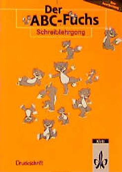 Der ABC-Fuchs - Neubearbeitung. Leselehrwerk auf analytisch-synthetischer Grundlage / Schreiblehrgang in Druckschrift