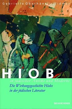 Hiob in jüdischer Antike und Moderne. Die Wirkungsgeschichte Hiobs in der jüdischen Literatur