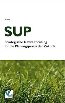 SUP Strategische Umweltprüfung für die Planungspraxis der Zukunft