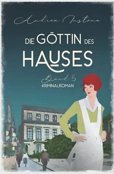 Die Göttin des Hauses (Fräulein Schumacher ermittelt, Band 5)