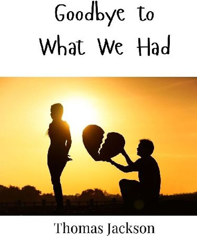 Goodbye to What We Had