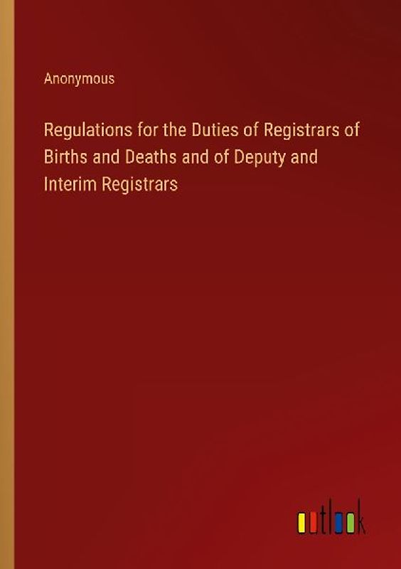 Regulations for the Duties of Registrars of Births and Deaths and of Deputy and Interim Registrars