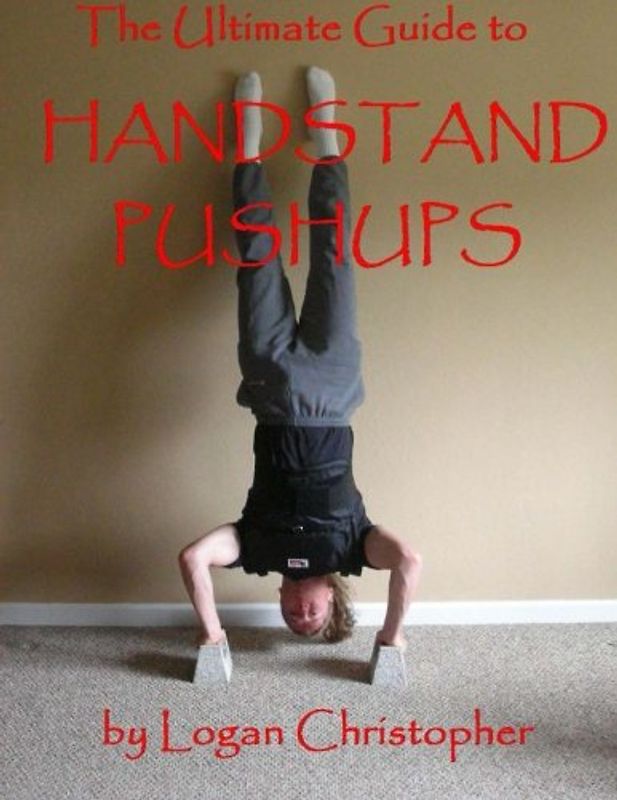 The Ultimate Guide to Handstand Pushups