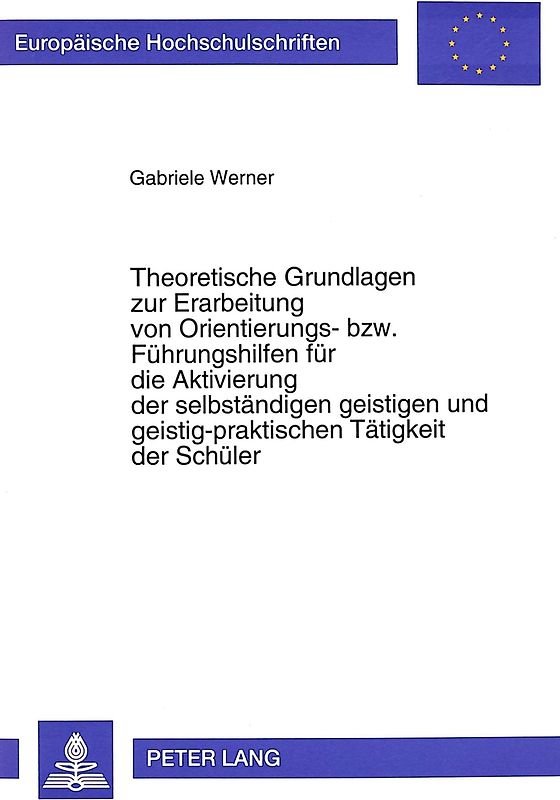 Theoretische Grundlagen zur Erarbeitung von Orientierungs- bzw. Führungshilfen für die Aktivierung der selbständigen geistigen und geistig-praktischen Tätigkeit der Schüler