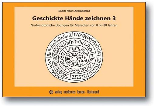 Geschickte Hände zeichnen 3. Grafomotorische Übungen für Menschen von 8 bis 88 Jahren