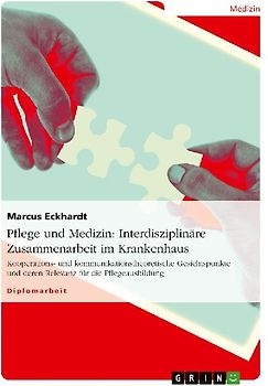Pflege und Medizin: Interdisziplinäre Zusammenarbeit im Krankenhaus