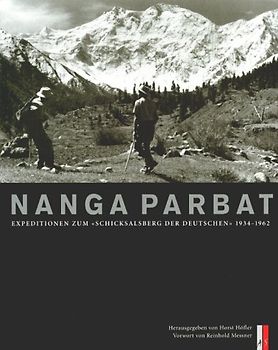 Nanga Parbat. Expeditionen zum "Schicksalsberg der Deutschen" 1934-1962