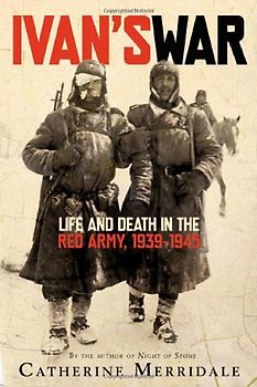 Ivan's War: Life and Death in the Red Army, 1939-1945