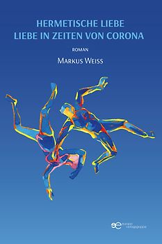 HERMETISCHE LIEBE – LIEBE IN ZEITEN VON CORONA