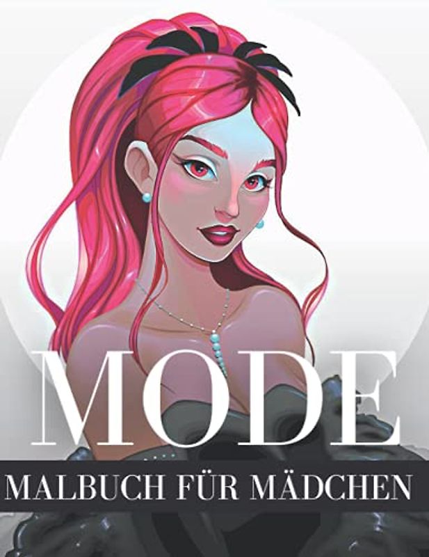 Mode: Malbuch für Mädchen: Lustige Mode und frische Styles!: Malbuch für Erwachsene und warum nicht sogar für die Kinder!, Teenager und Frauen