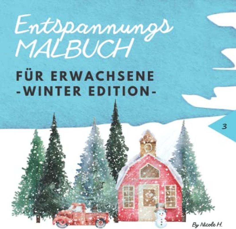 Entspannungsmalbuch für Erwachsene: Die Winter Edition mit Weihnachtsbildern u.a. Mandalas, Tieren, Blumen...:: Achtsamkeit, Stressabbau und Ruhe ... Weihnachts- Ausmalbuch zum entspannen, Band 3