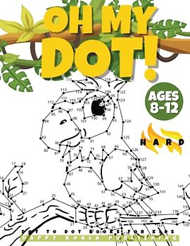 "OH MY DOT!" Dot to Dot books for kids ages 8-12 Hard: The Big and fun Dots Activity book for Kids, Boys and Girls ages 8-12. Connect more than 300 ... Witches, Dinosaurs..Perfect to color!