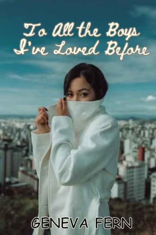 To All the Boys I've Loved Before: Love, romance, heart, for young adult