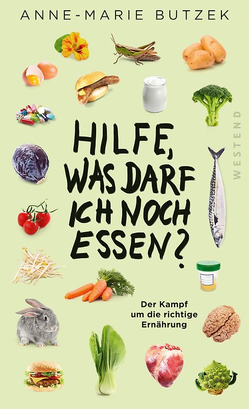 Hilfe, Was darf ich noch essen?. Der Kampf um die richtige Ernährung