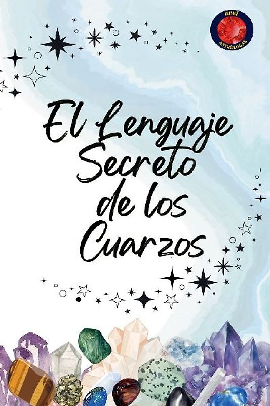El Lenguaje Secreto  de los  Cuarzos
