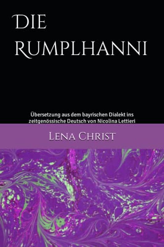 Die Rumplhanni: Übersetzung aus dem bayrischen Dialekt ins zeitgenössische Deutsch von Nicolina Lettieri (Deutsche Literatur ∞ Deutschsprachige Schriftstellerin der Vergangenheit ∞)
