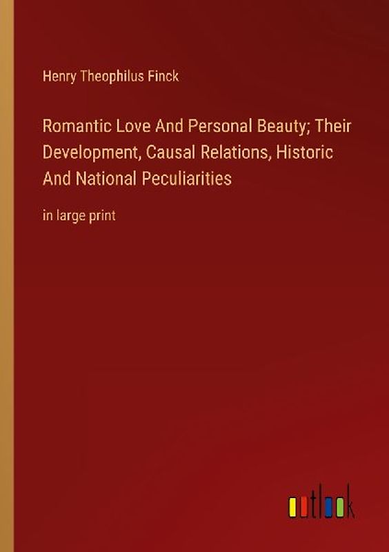 Romantic Love And Personal Beauty; Their Development, Causal Relations, Historic And National Peculiarities