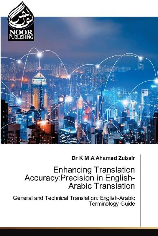 Enhancing Translation Accuracy:Precision in English-Arabic Translation