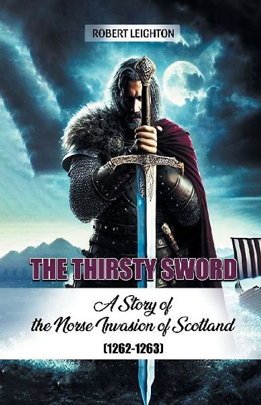 The Thirsty Sword A Story of the Norse Invasion of Scotland (1262-1263)