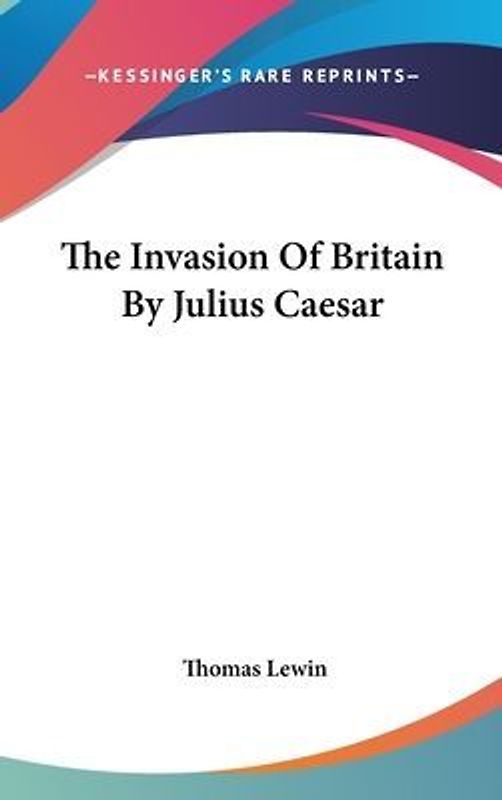 The Invasion Of Britain By Julius Caesar