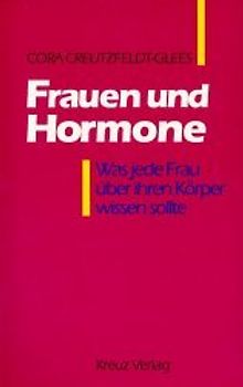 Frauen und Hormone. Was jede Frau über ihren Körper wissen sollte