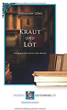 Kraut und Lot: Ein Buch für Jäger und Heger