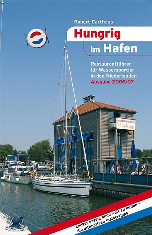 Hungrig im Hafen. Restaurantführer für Wassersportler in den Niederlanden