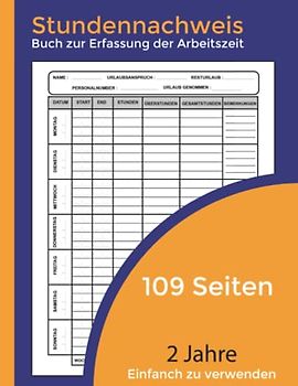 Stundennachweis: Buch zur Erfassung der Arbeitszeit . Eine Woche Pro Seite . Wochenplan für 2 Jahre