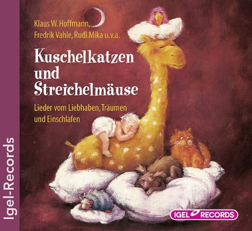 Kuschelkatzen und Streichelmäuse: Lieder vom Liebhaben, Träumen und Einschlafen
