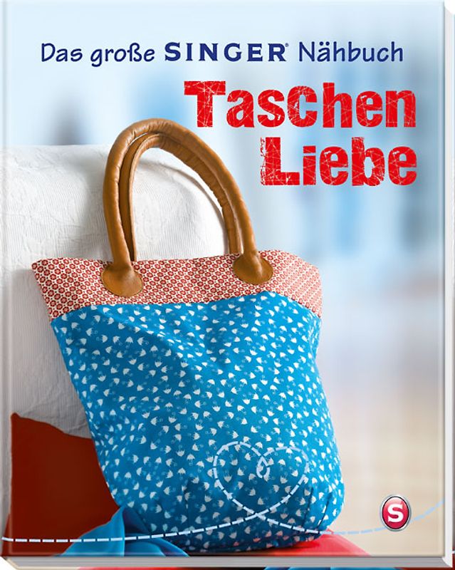 Das große SINGER Nähbuch Taschen-Liebe