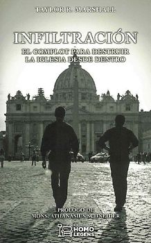 Infiltración : el complot para destruir la Iglesia desde dentro