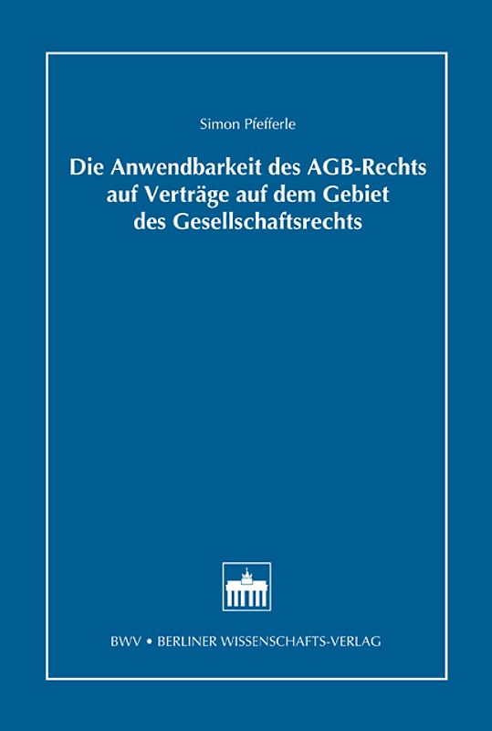 Die Anwendbarkeit des AGB-Rechts auf Verträge auf dem Gebiet des Gesellschaftsrechts