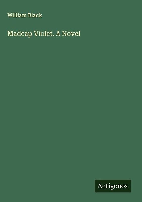 Madcap Violet. A Novel