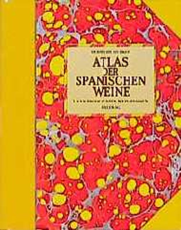 Atlas der spanischen Weine. Lagen, Produzenten, Weinstrassen