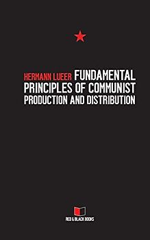 FUNDAMENTAL PRINCIPLES OF COMMUNIST PRODUCTION AND DISTRIBUTION (Arguments against the Market, Band 3)